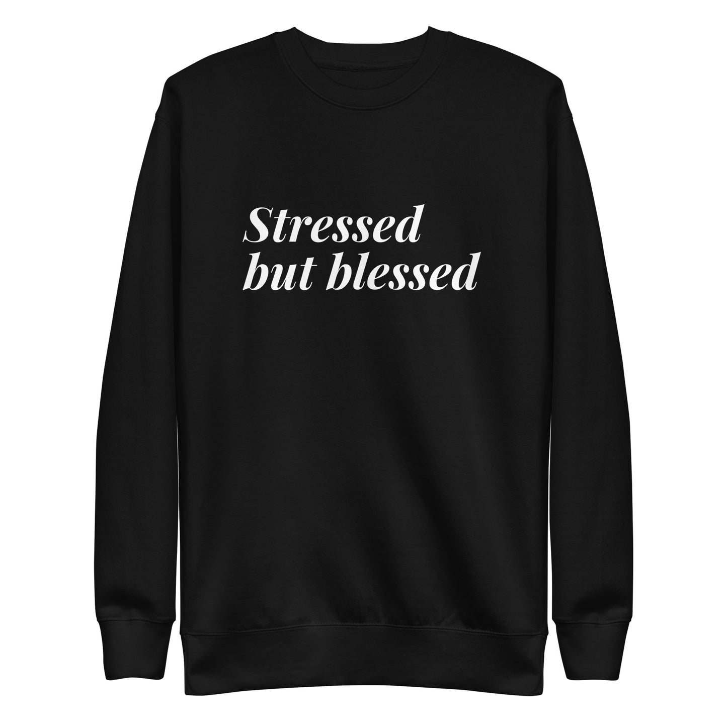 Stressed Premium Sweatshirt